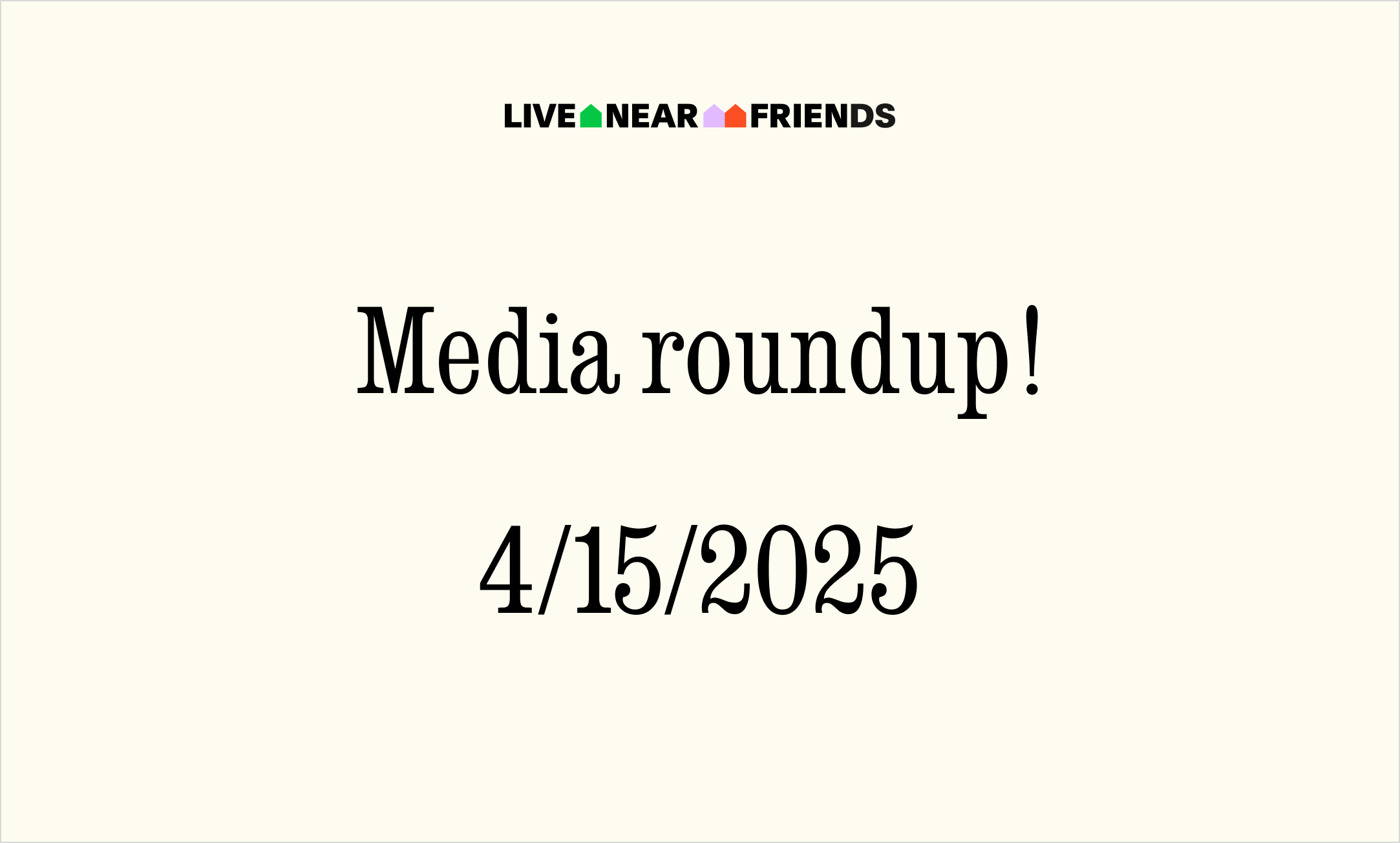 Live Near Friends in the news - Culture Study, Architectural Digest and more...